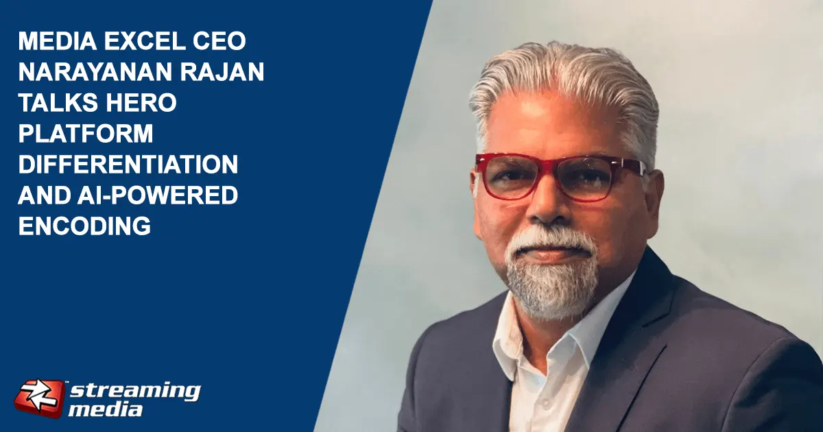 NAB 2025: Narayanan Rajan Talks Reintroducing Media Excel, Hero Platform Differentiation, and AI-Powered Encoding
